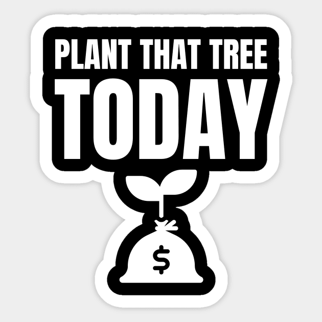 Plant That Money Tree Today Sticker by OldCamp